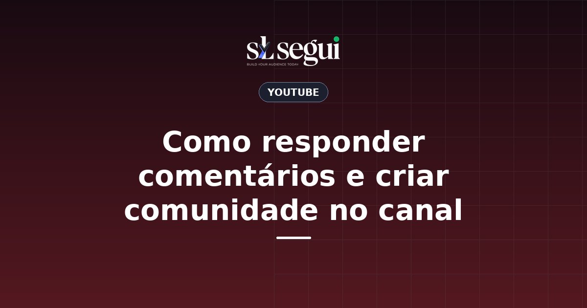 Como responder comentários e criar comunidade no canal