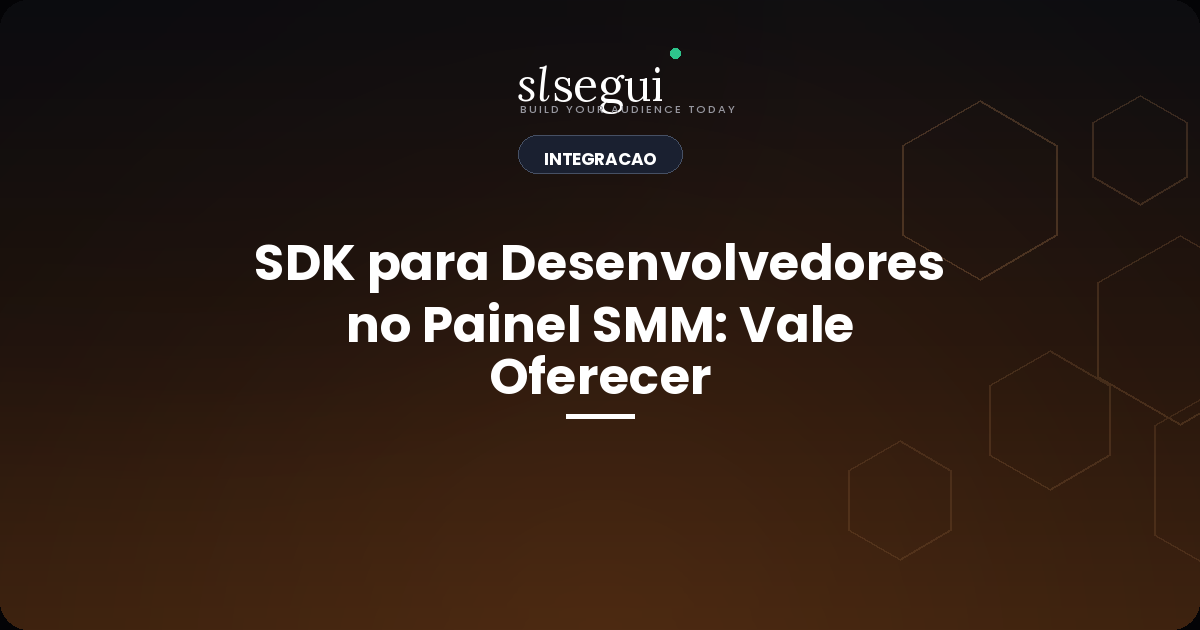 SDK para Desenvolvedores no Painel SMM: Vale Oferecer