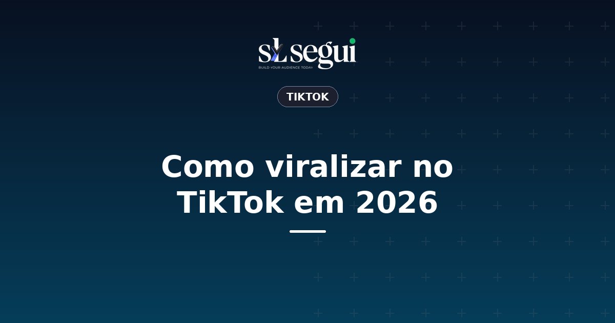 Como viralizar no TikTok em 2026