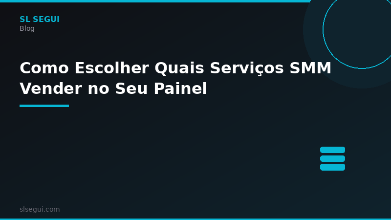 Como Escolher Quais Serviços SMM Vender no Seu Painel