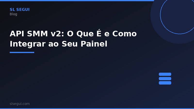 API SMM v2: O Que É e Como Integrar ao Seu Painel