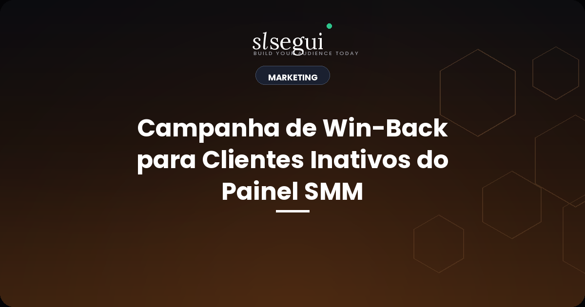 Campanha de Win-Back para Clientes Inativos do Painel SMM