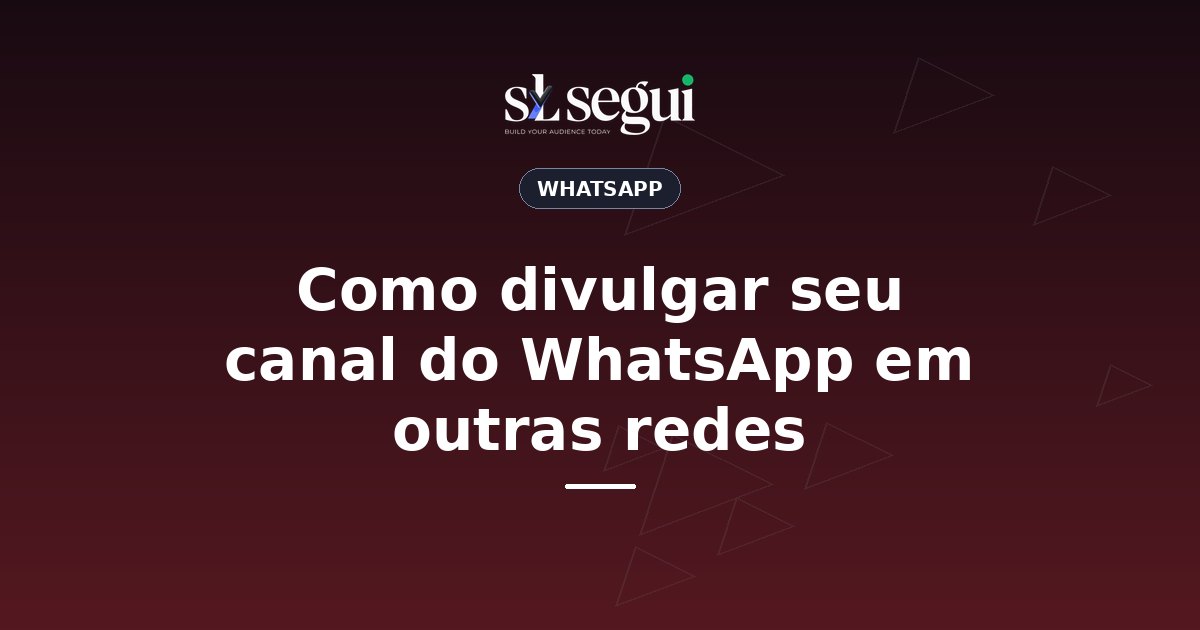 Como divulgar seu canal do WhatsApp em outras redes