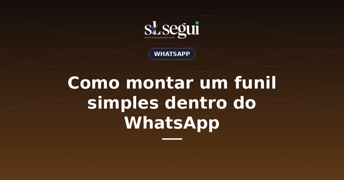 Como montar um funil simples dentro do WhatsApp