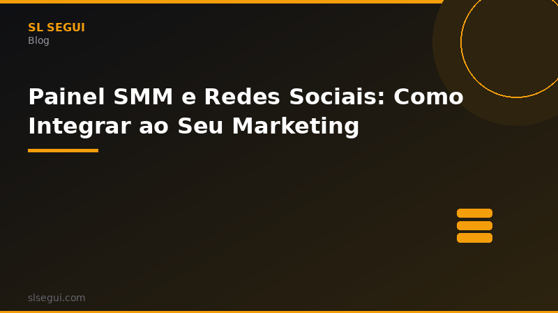 Painel SMM e Redes Sociais: Como Integrar ao Seu Marketing