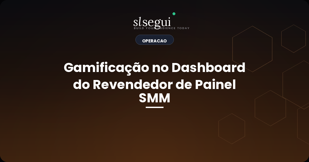 Gamificação no Dashboard do Revendedor de Painel SMM