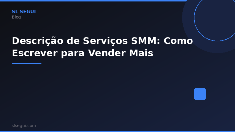 Descrição de Serviços SMM: Como Escrever para Vender Mais