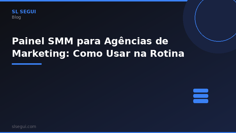 Painel SMM para Agências de Marketing: Como Usar na Rotina