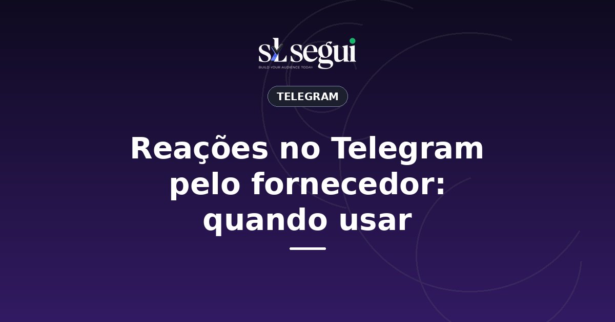 Reações no Telegram pelo fornecedor: quando usar