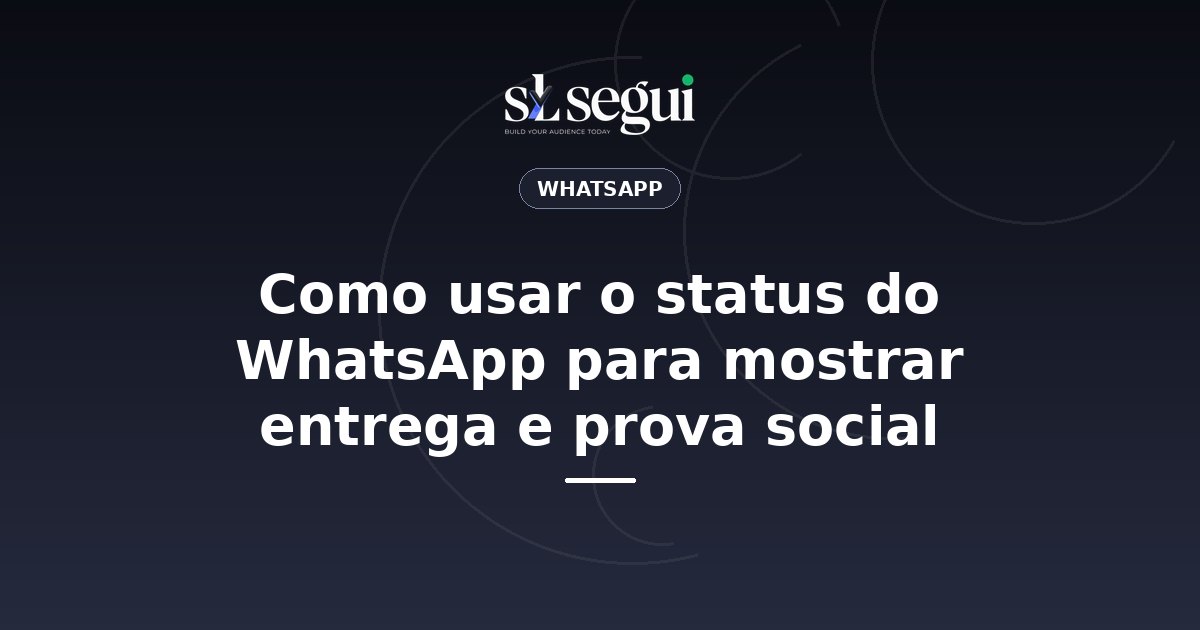 Como usar o status do WhatsApp para mostrar entrega e prova social