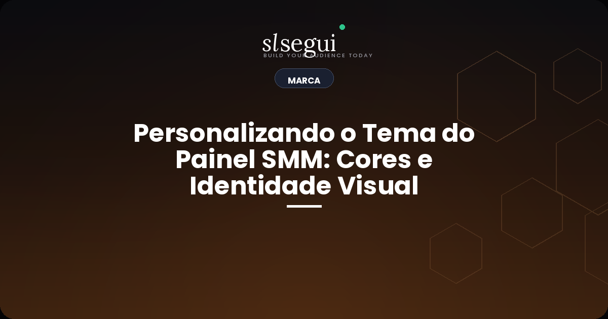 Personalizando o Tema do Painel SMM: Cores e Identidade Visual