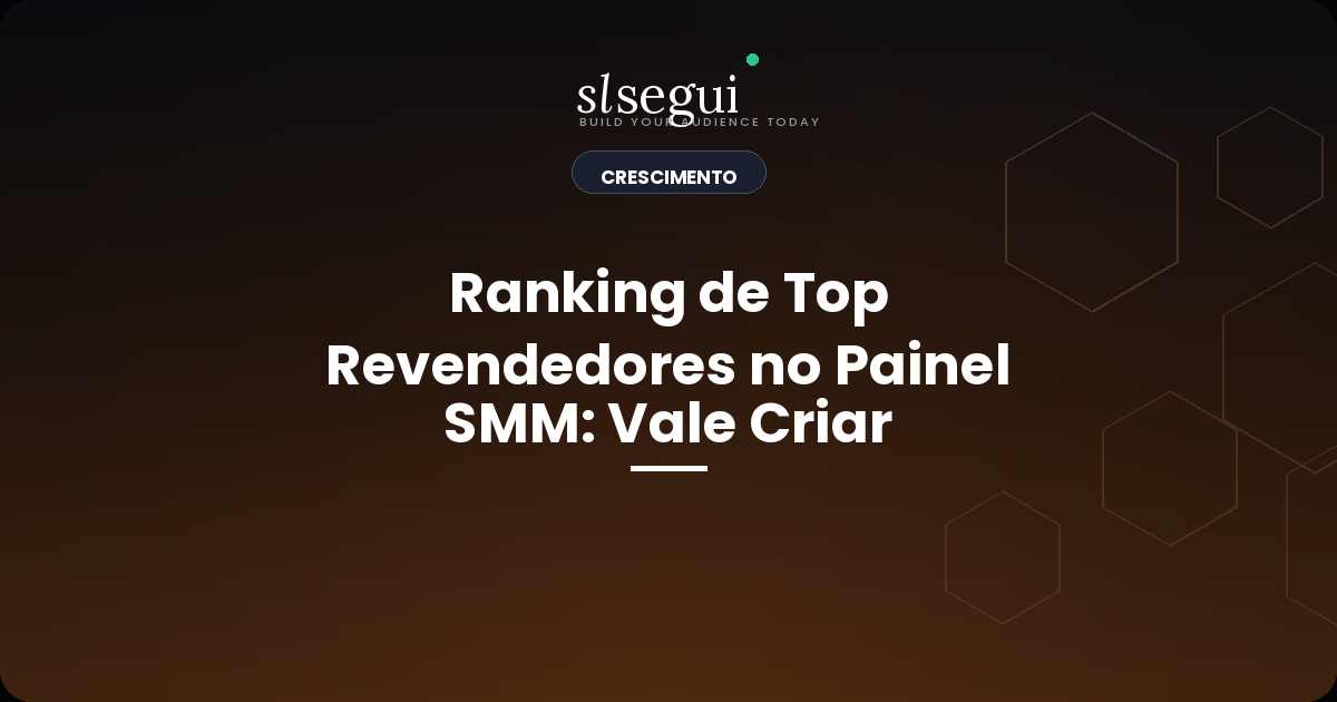 Ranking de Top Revendedores no Painel SMM: Vale Criar