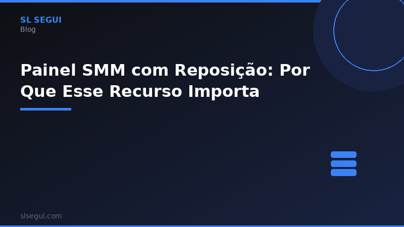 Painel SMM com Reposição: Por Que Esse Recurso Importa