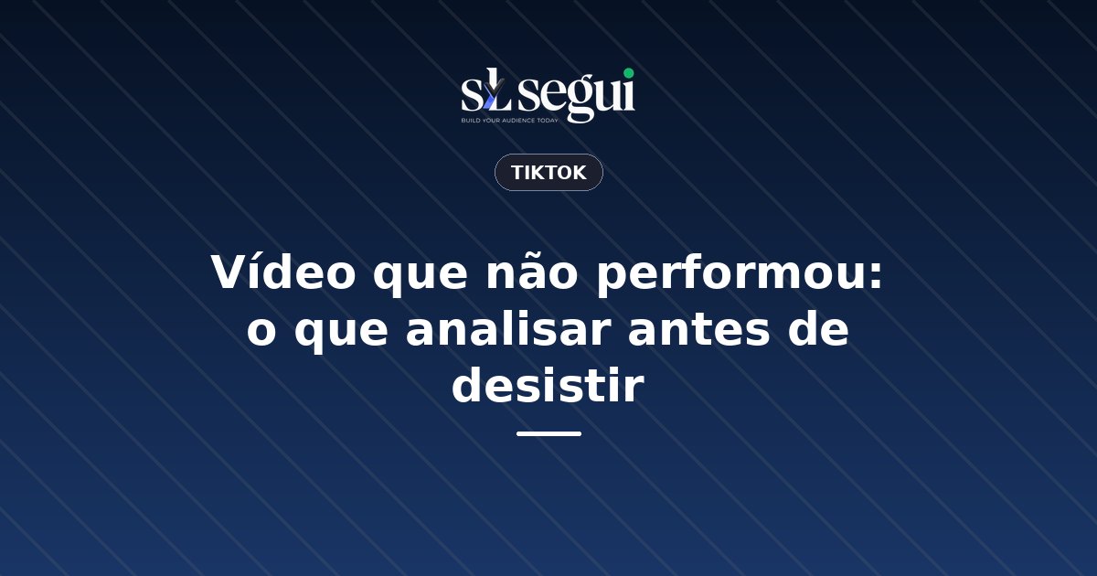 Vídeo que não performou: o que analisar antes de desistir