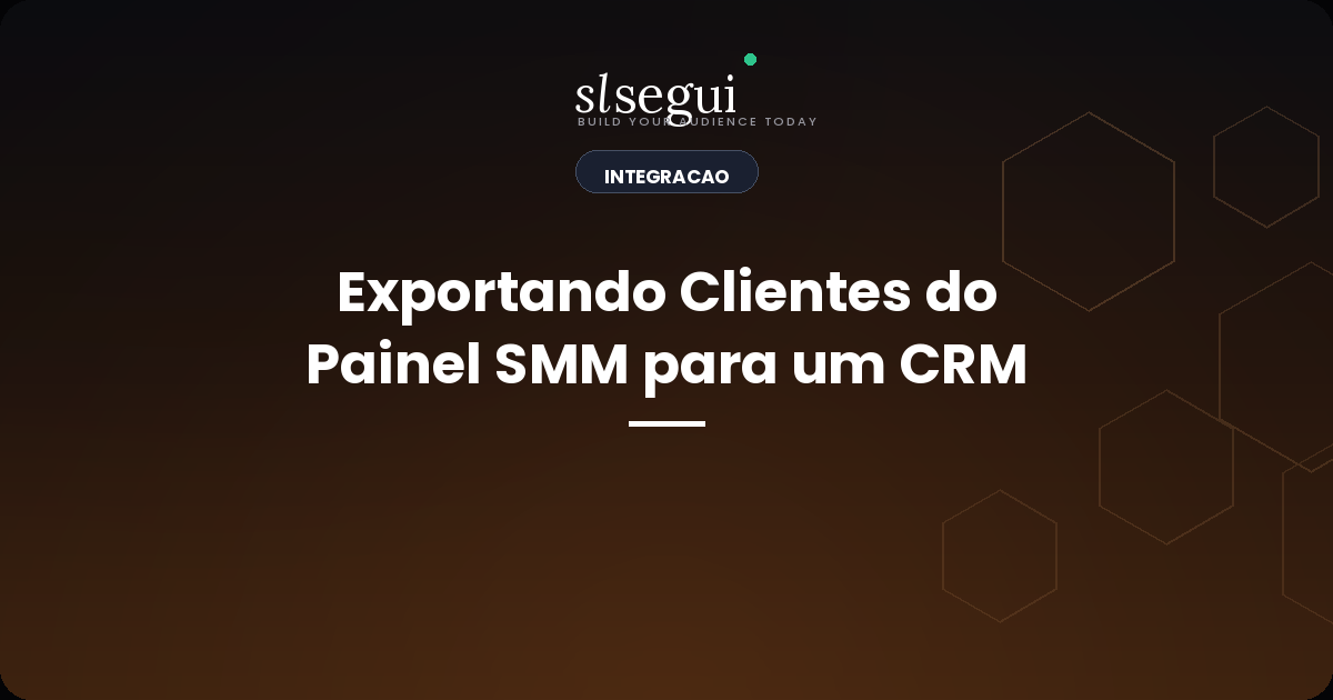 Exportando Clientes do Painel SMM para um CRM