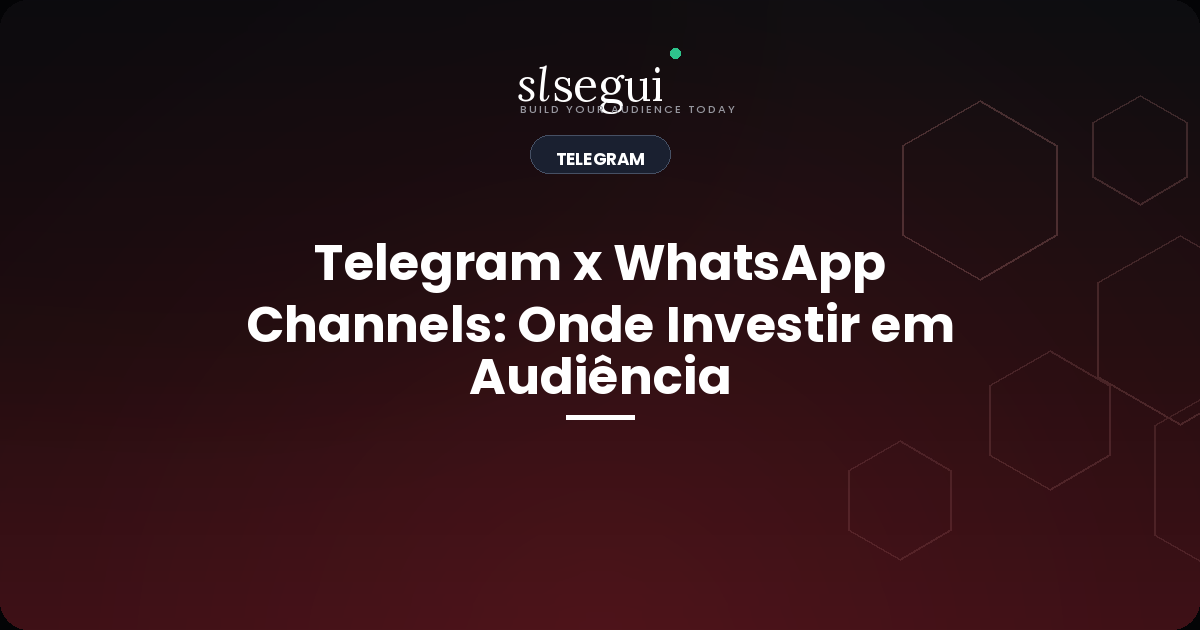 Telegram x WhatsApp Channels: Onde Investir em Audiência