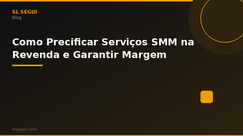 Como Precificar Serviços SMM na Revenda e Garantir Margem