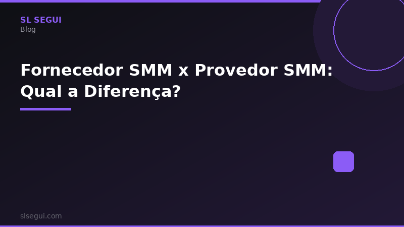 Fornecedor SMM x Provedor SMM: Qual a Diferença?