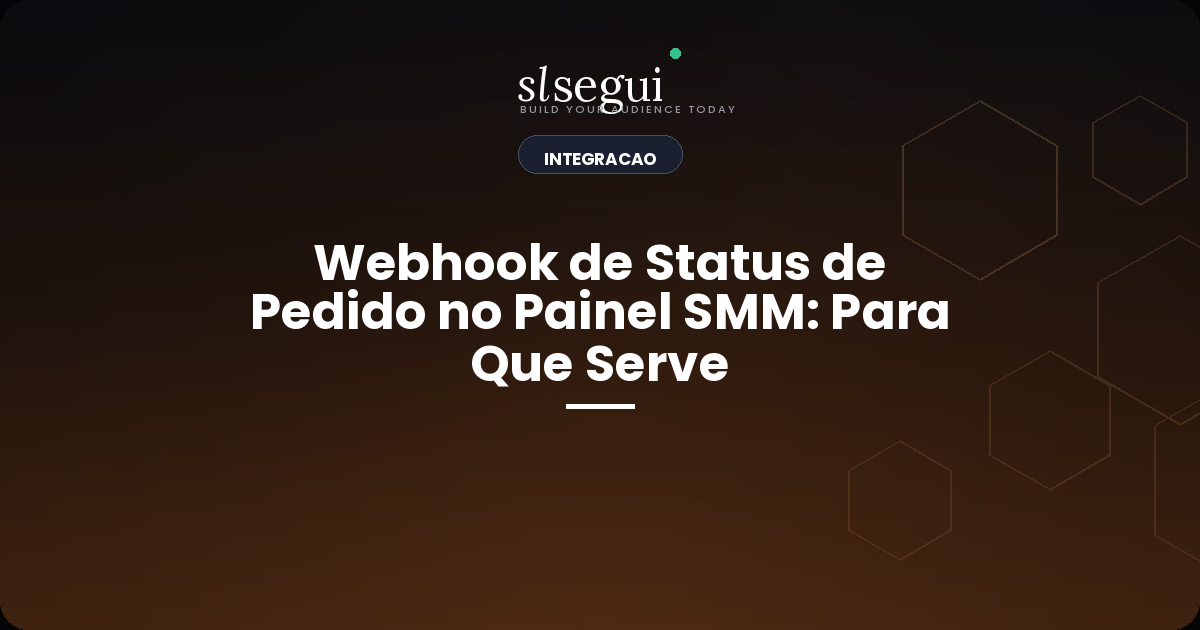 Webhook de Status de Pedido no Painel SMM: Para Que Serve