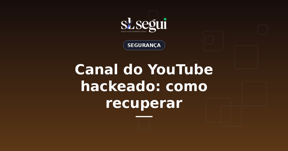 Canal do YouTube hackeado: como recuperar