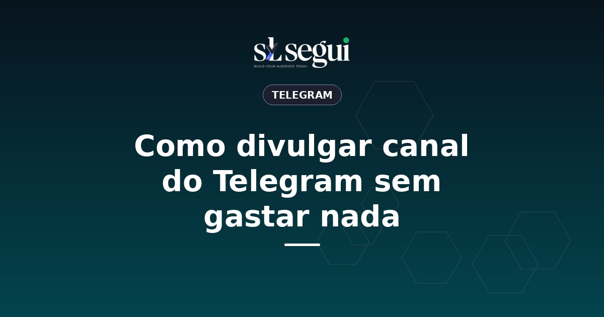 Como divulgar canal do Telegram sem gastar nada