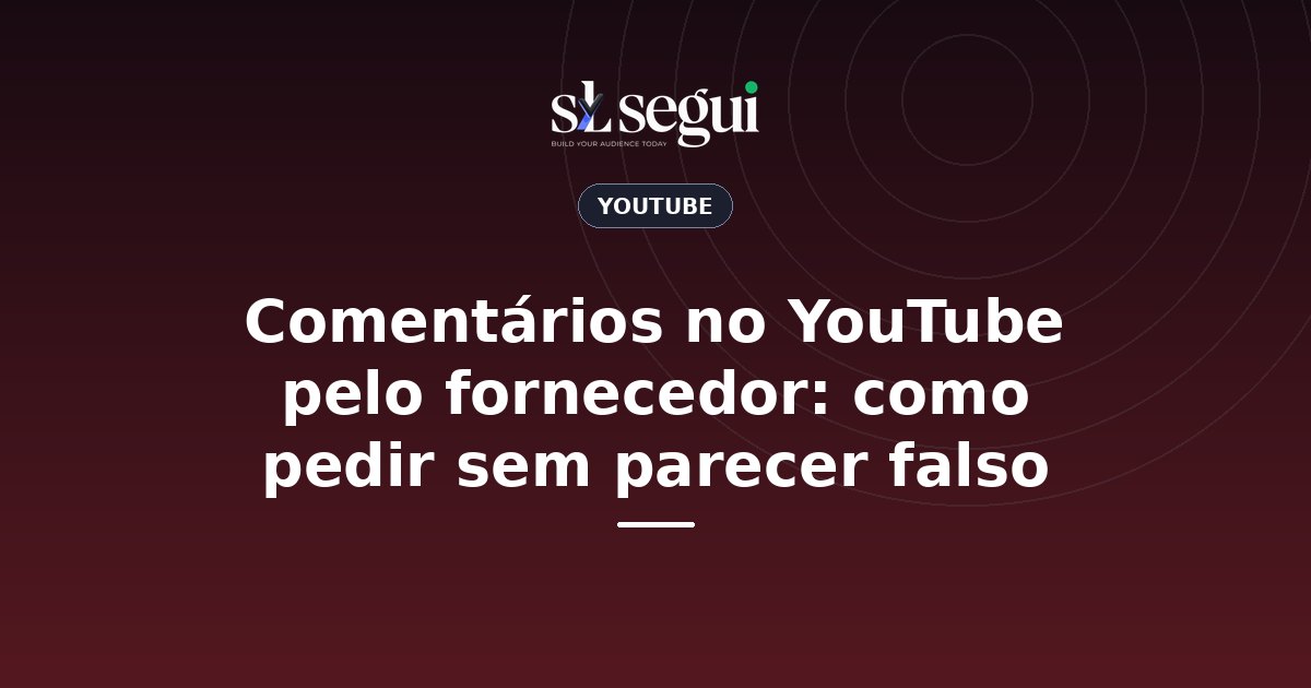 Comentários no YouTube pelo fornecedor: como pedir sem parecer falso