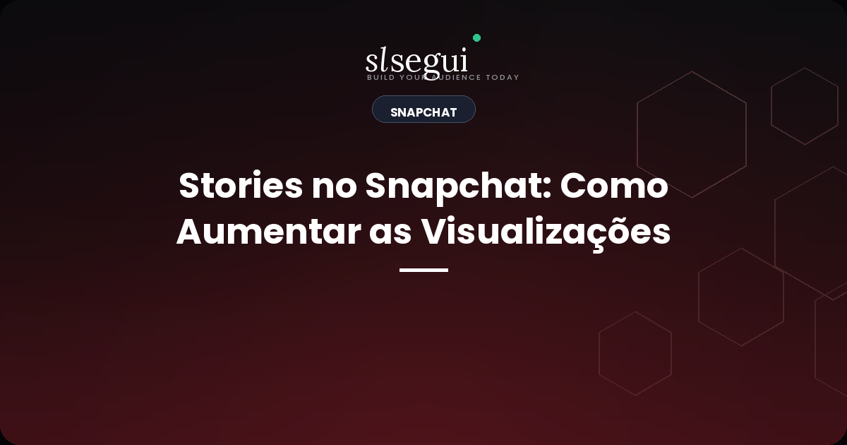 Stories no Snapchat: Como Aumentar as Visualizações