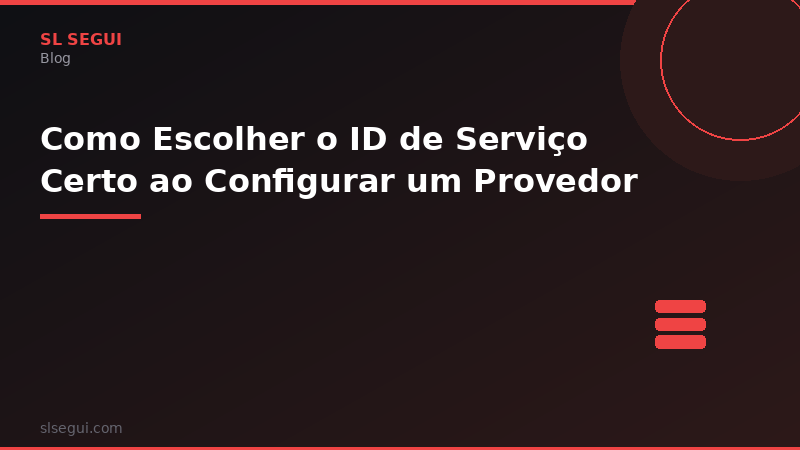 Como Escolher o ID de Serviço Certo ao Configurar um Provedor