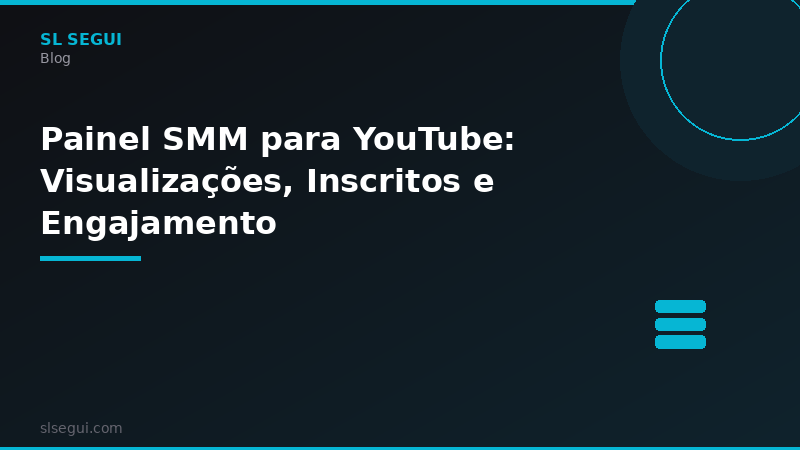 Painel SMM para YouTube: Visualizações, Inscritos e Engajamento