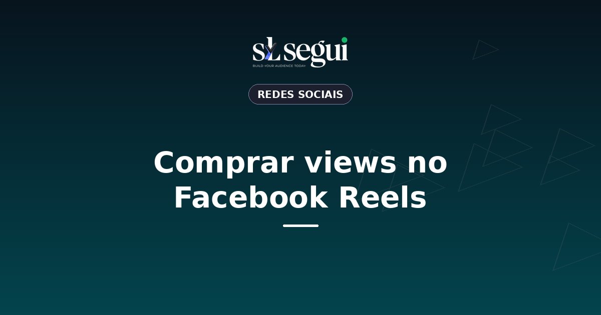 Comprar views no Facebook Reels