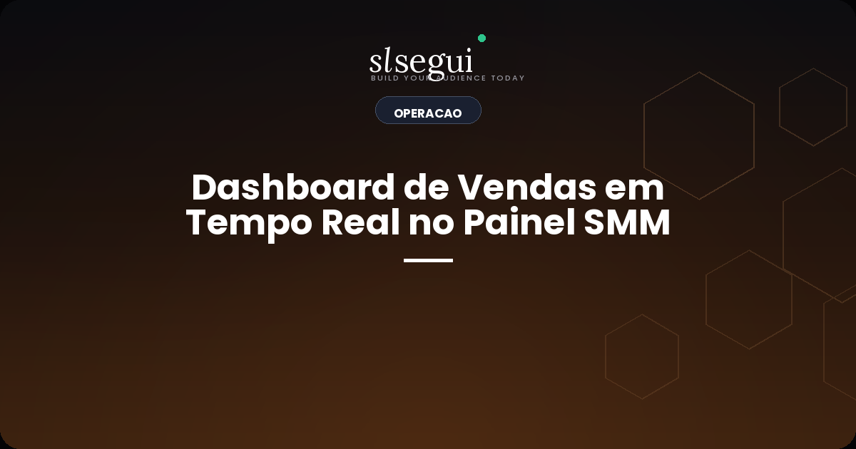 Dashboard de Vendas em Tempo Real no Painel SMM