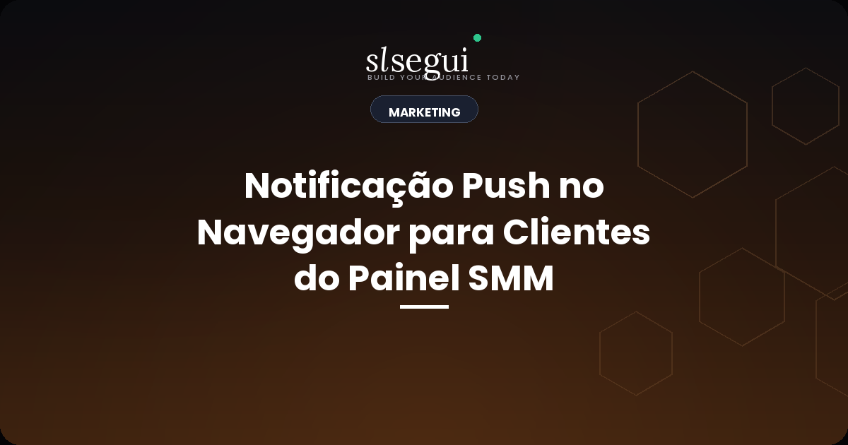 Notificação Push no Navegador para Clientes do Painel SMM