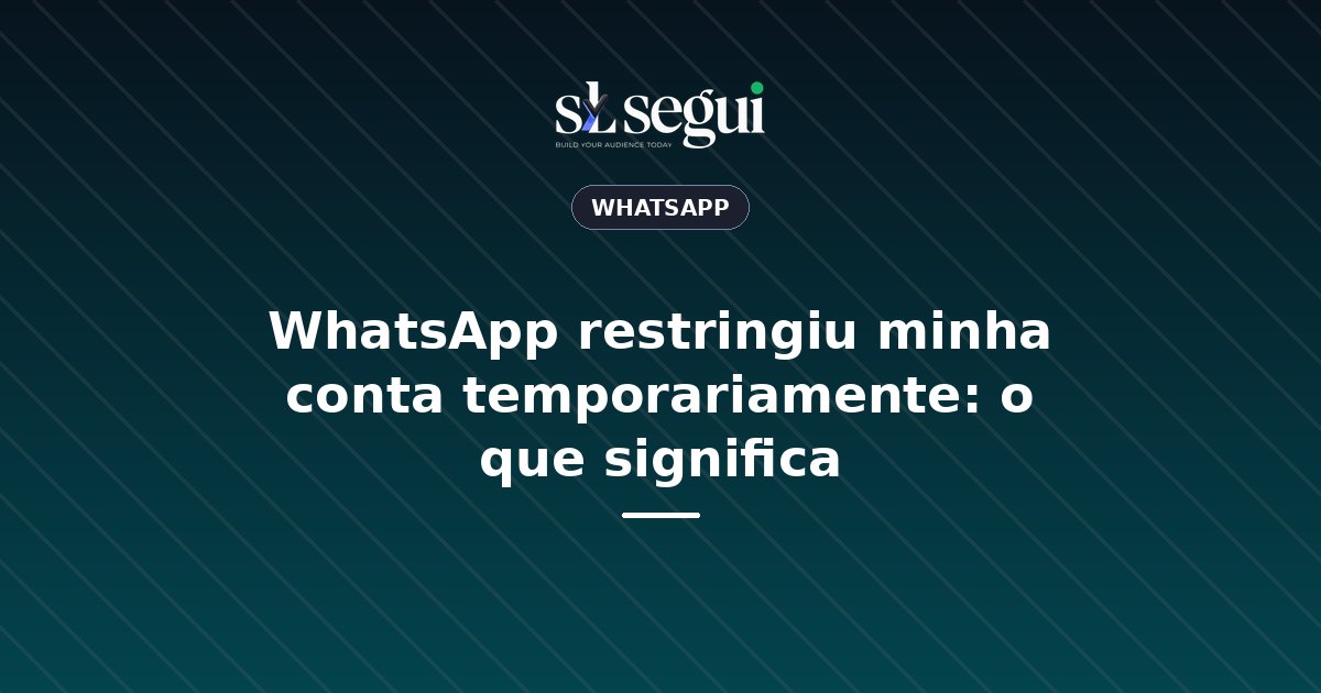 WhatsApp restringiu minha conta temporariamente: o que significa
