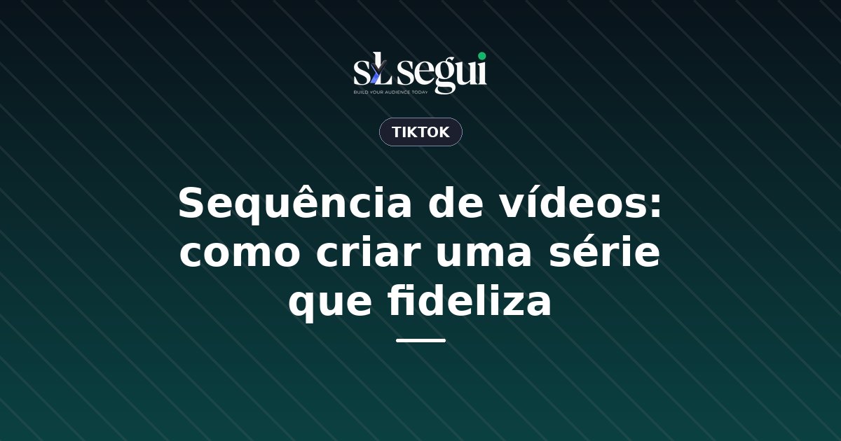 Sequência de vídeos: como criar uma série que fideliza