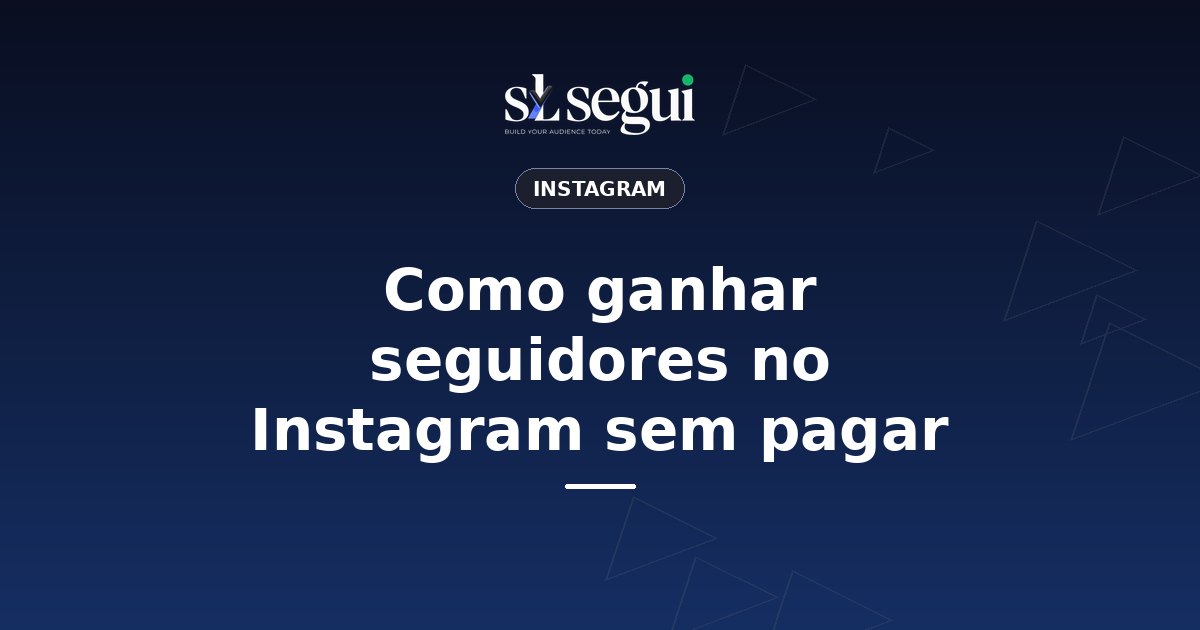 Como ganhar seguidores no Instagram sem pagar