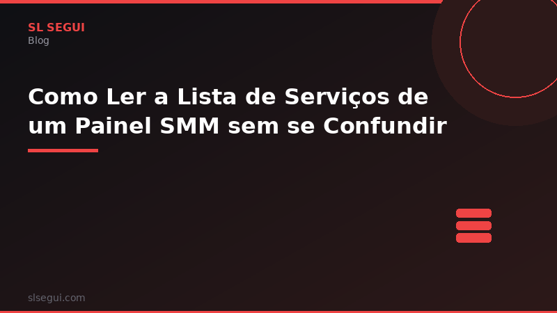 Como Ler a Lista de Serviços de um Painel SMM sem se Confundir