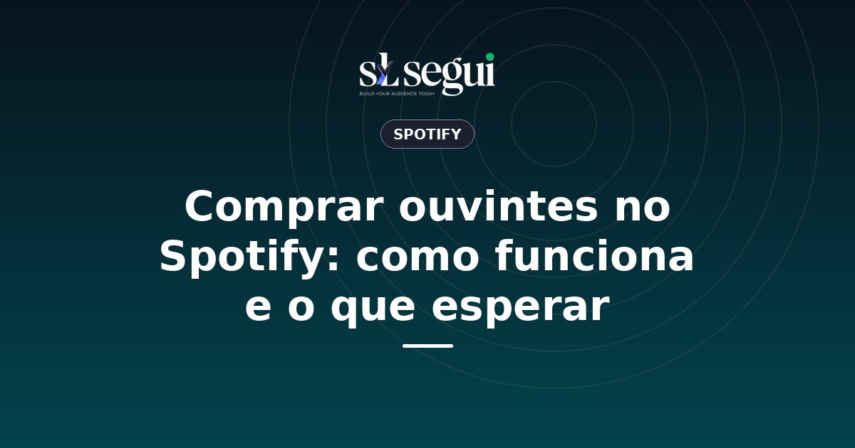 Comprar ouvintes no Spotify: como funciona e o que esperar