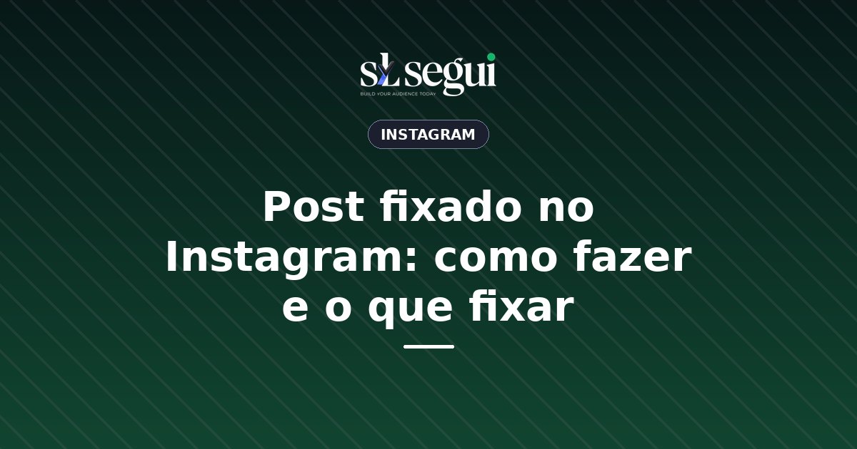 Post fixado no Instagram: como fazer e o que fixar