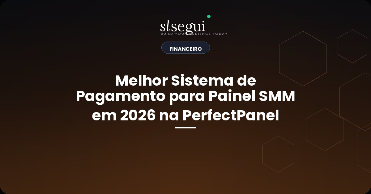 Melhor Sistema de Pagamento para Painel SMM em 2026 na PerfectPanel