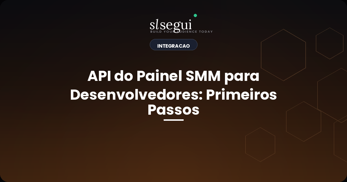 API do Painel SMM para Desenvolvedores: Primeiros Passos