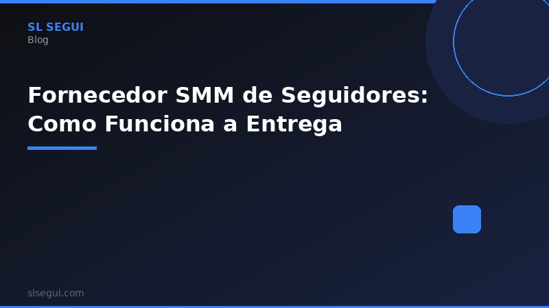 Fornecedor SMM de Seguidores: Como Funciona a Entrega