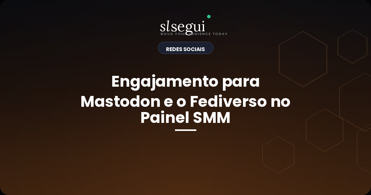 Engajamento para Mastodon e o Fediverso no Painel SMM