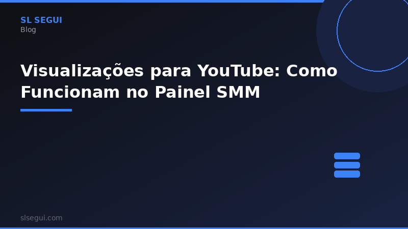 Visualizações para YouTube: Como Funcionam no Painel SMM