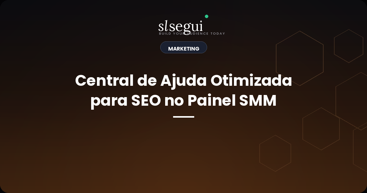 Central de Ajuda Otimizada para SEO no Painel SMM