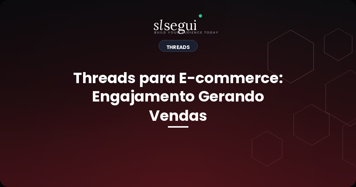 Threads para E-commerce: Engajamento Gerando Vendas