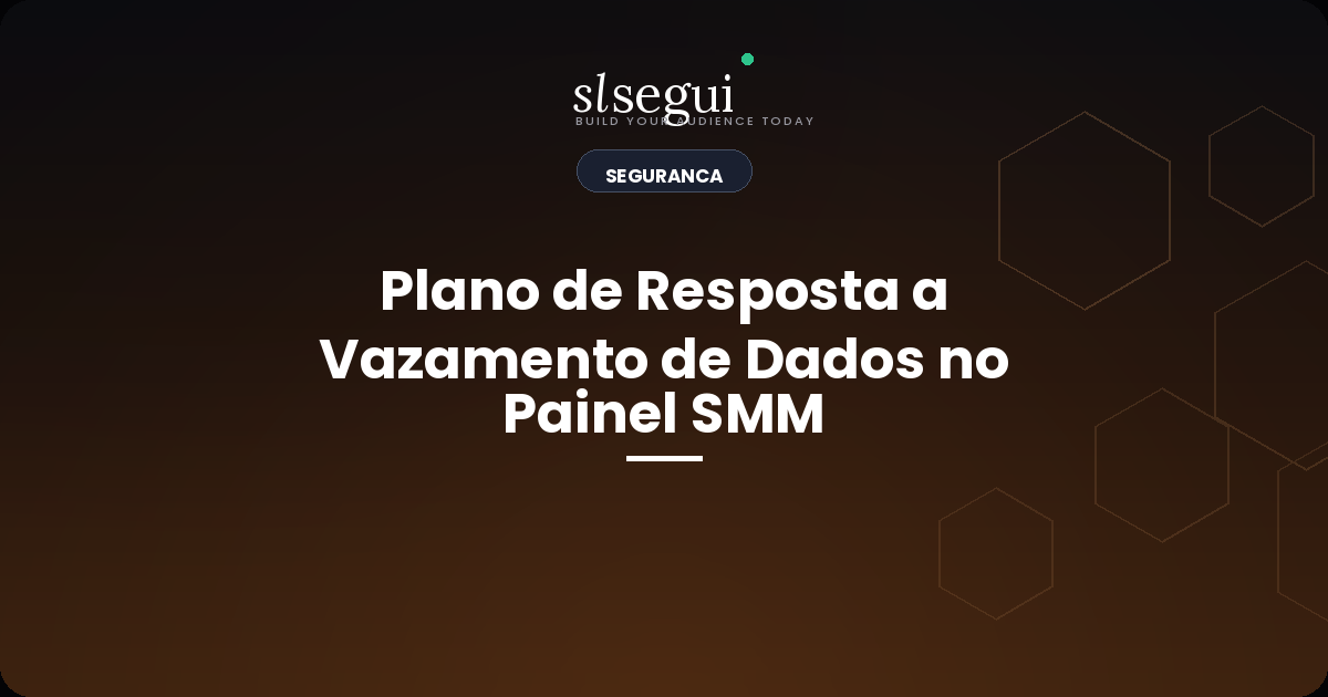 Plano de Resposta a Vazamento de Dados no Painel SMM