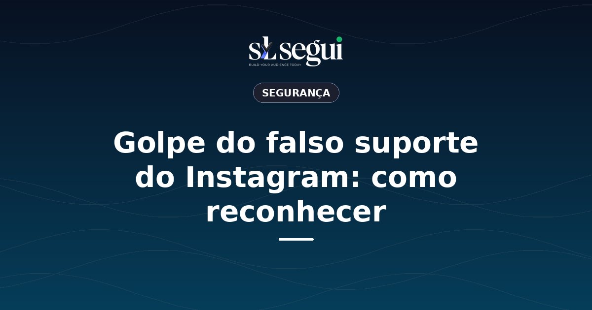 Golpe do falso suporte do Instagram: como reconhecer