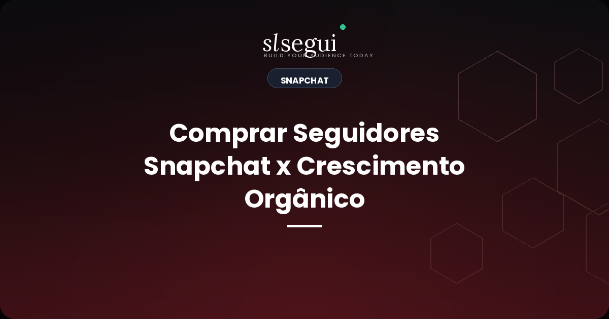 Comprar Seguidores Snapchat x Crescimento Orgânico