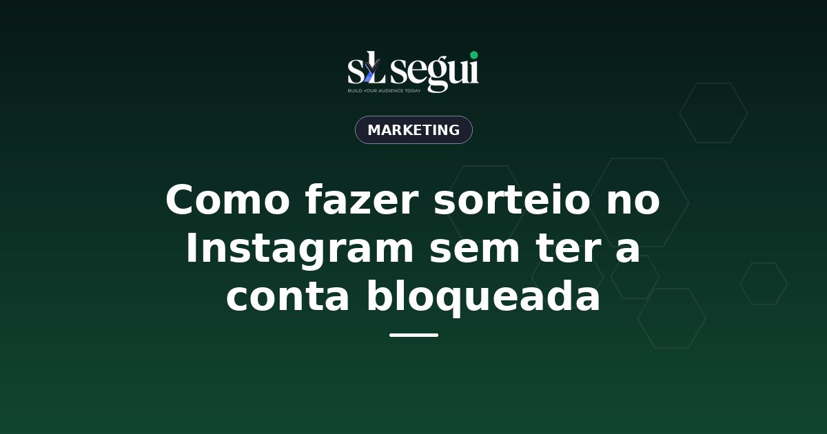 Como fazer sorteio no Instagram sem ter a conta bloqueada