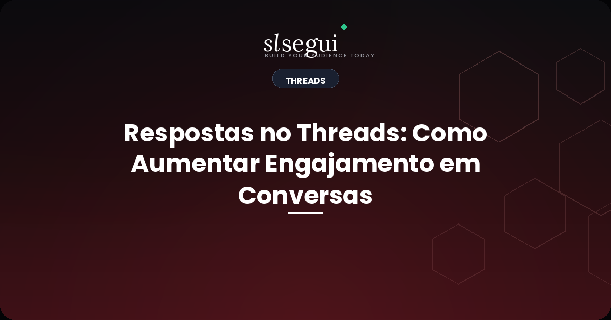 Respostas no Threads: Como Aumentar Engajamento em Conversas
